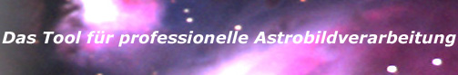 Schriftzug "Das Tool für proffesionelle Astrobildverarbeitung" vor dem Hintergrund eines Sternennebel 
